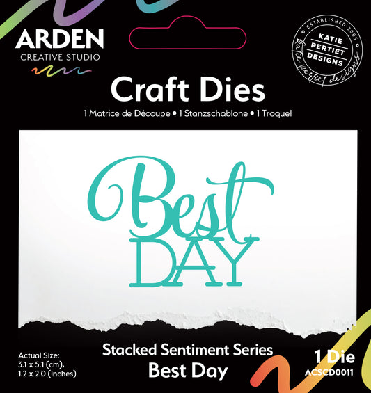 Sentiment Series Stacked Best Day - Craft Die Set Arden Creative Studio Katie Pertiet