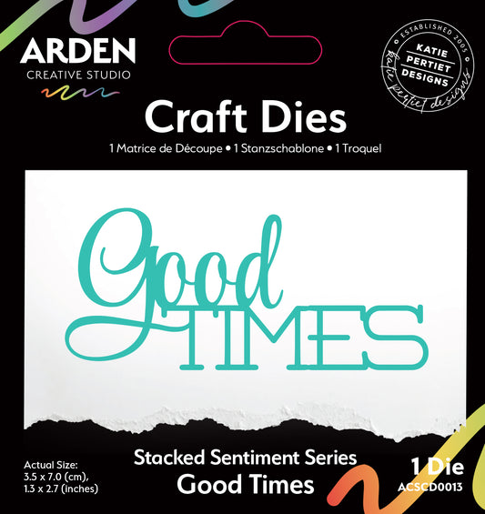 Sentiment Series Stacked Good Times - Craft Die Set Arden Creative Studios Katie Pertiet