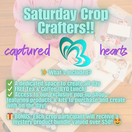 Captured Hearts Toowoomba Craft & Create Pop-Up – Saturday Crop!